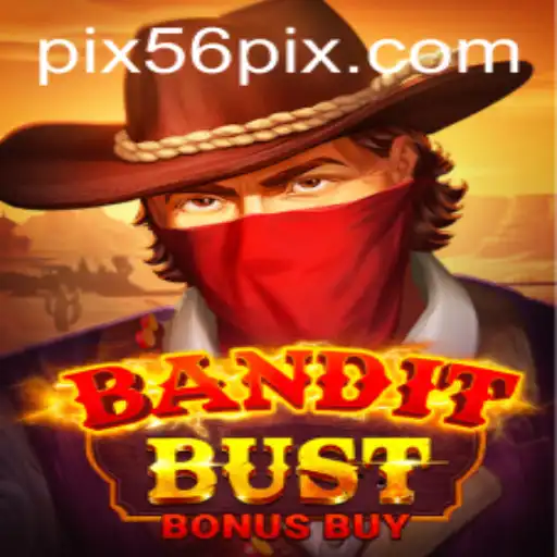 BanditBustBonusBuy: Unraveling the Thrills of 56pix's Latest Gaming Adventure